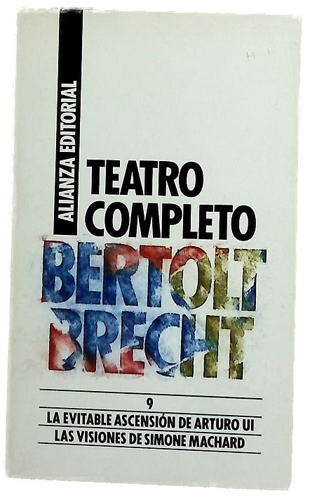 Teatro completo 9: La evitable ascensión de Arturo Ui ; Las visiones de Simone Marchard