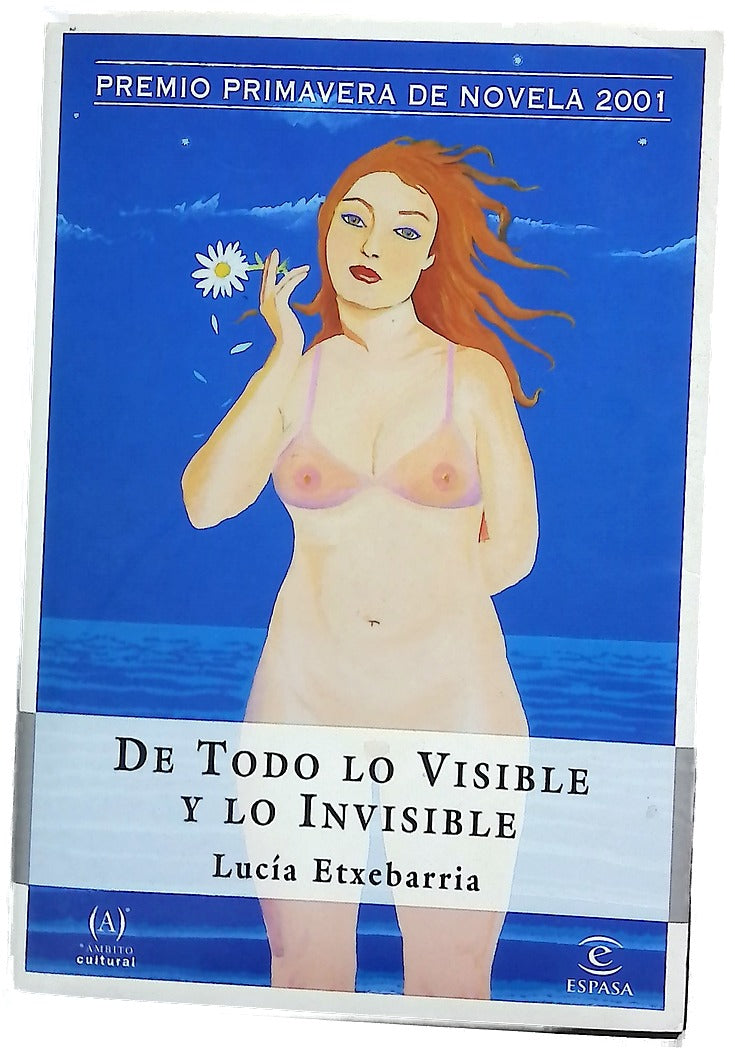 De todo lo visible y lo invisible una novela sobre el amor y otras mentiras