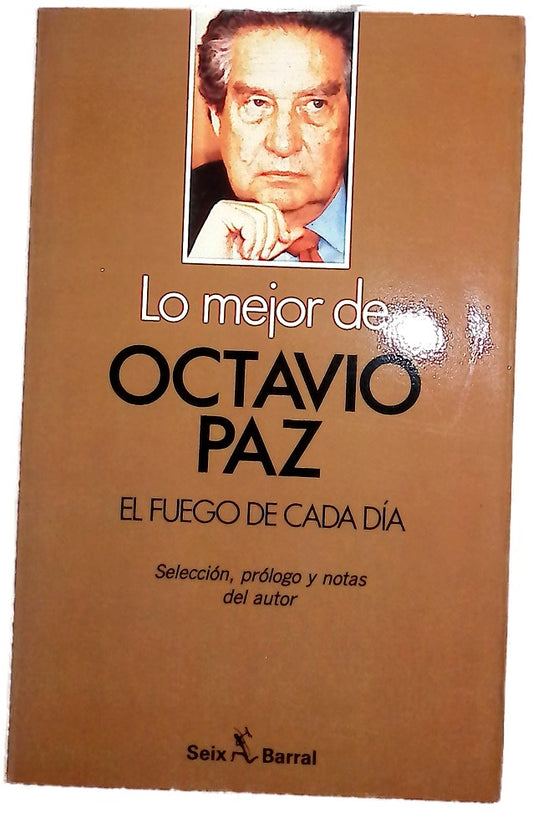 Lo mejor de Octavio Paz : El fuego de cada día