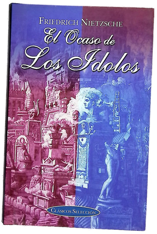 El ocaso de los ídolos cómo se filosofa a martillazos