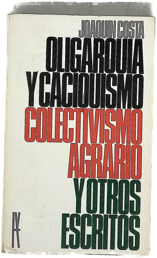 Oligarquía y caciquismo. Colectivismo agrario y otros escritos (Antología)