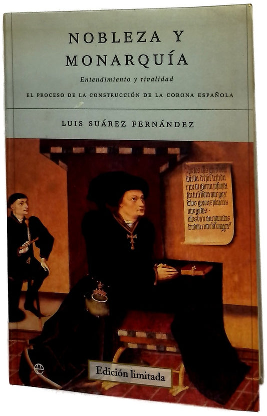 Nobleza y monarquía entendimiento y rivalidad : el proceso de construcción de la Corona española