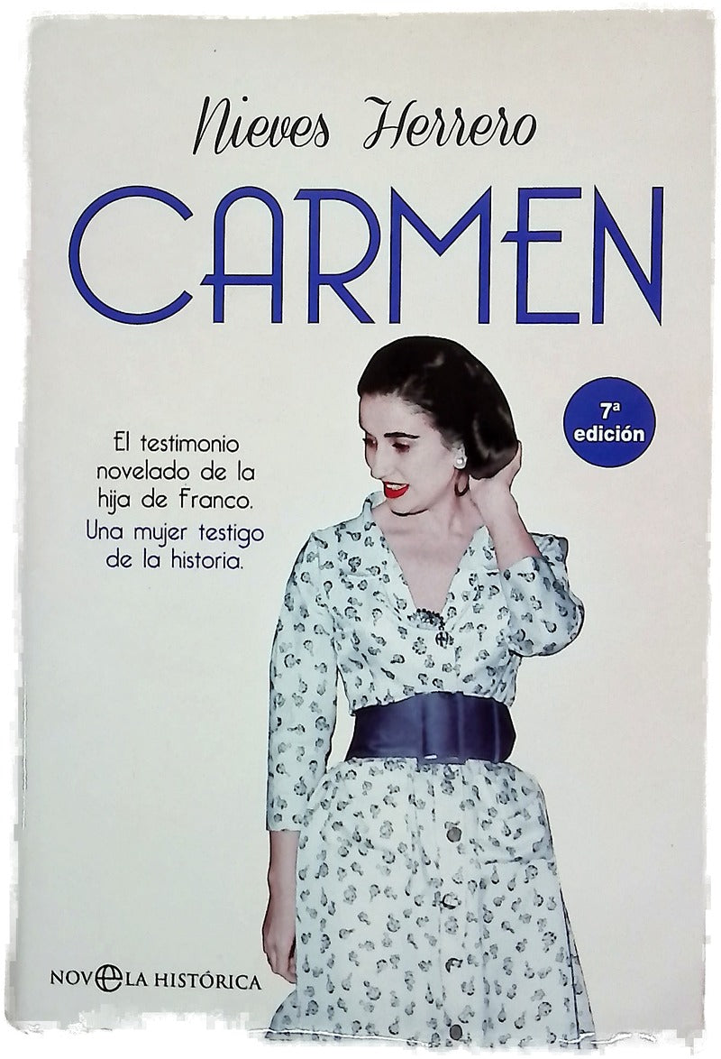 Carmen : el testimonio novelado de la hija de Franco, una mujer testigo de la historia