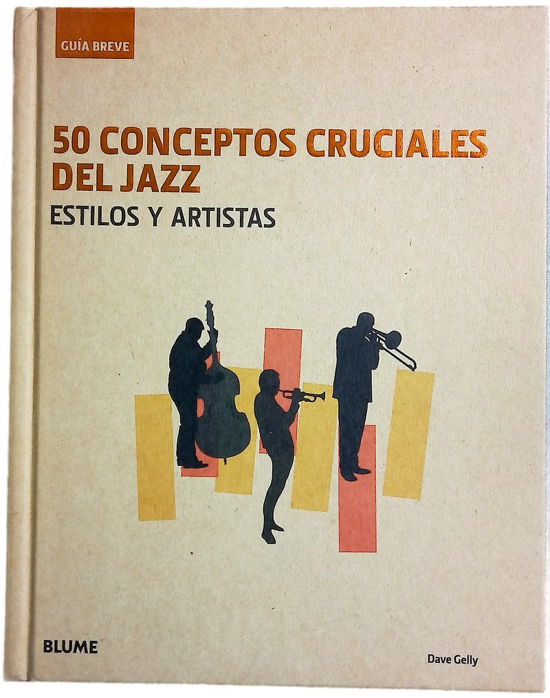 50 conceptos cruciales del jazz. Estilos y artistas