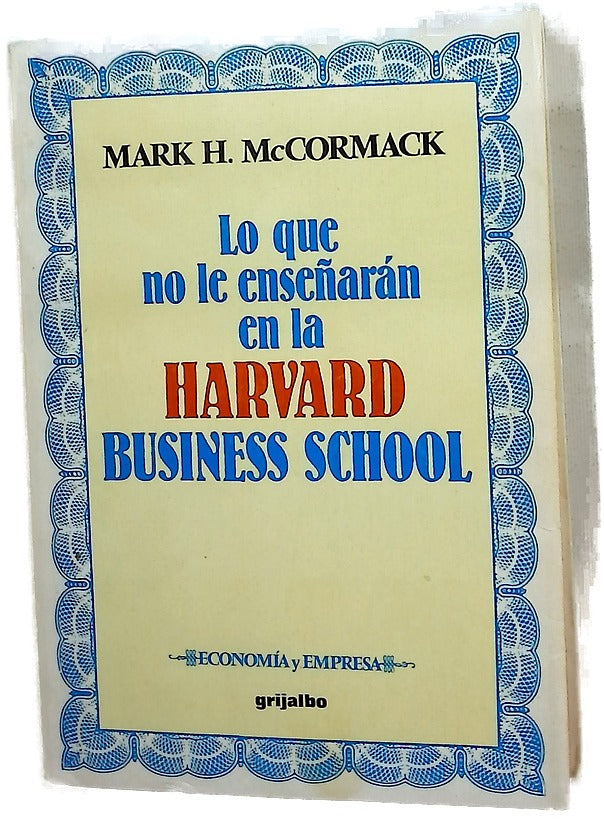 Lo que no le enseñarán en la Harvard Business School