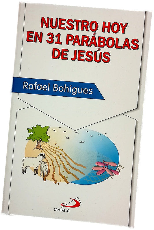 Nuestro hoy en 31 parábolas de Jesús