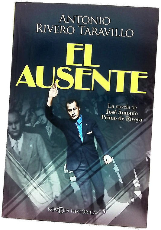 El ausente : la novela de José Antonio Primo de Rivera
