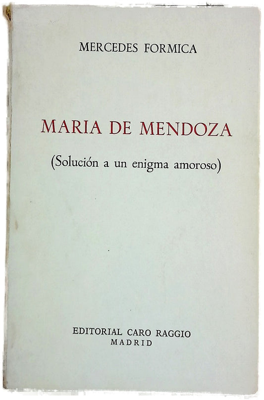 María de Mendoza : (solución a un enigma amoroso)