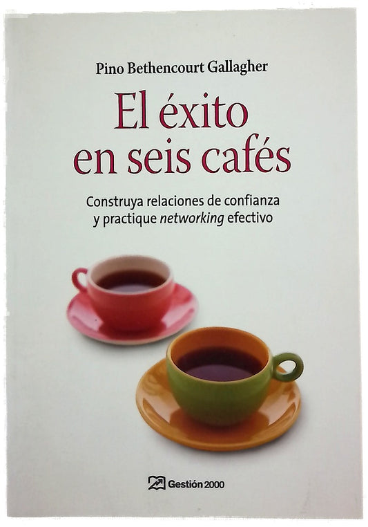 El éxito en 6 cafés construya relaciones de confianza y practique "networking" efectivo