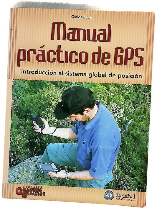 Manual pr�ctico de GPS  : introducci�n al Sistema Global de Posici�n /