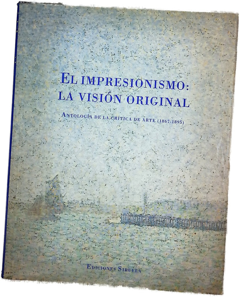 El impresionismo: la visión original antología de la crítica de arte (1867-1895)