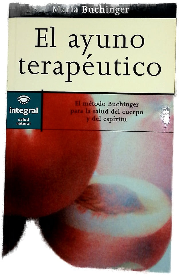 El ayuno terapéutico el método Buchinger para la salud del cuerpo y del espíritu