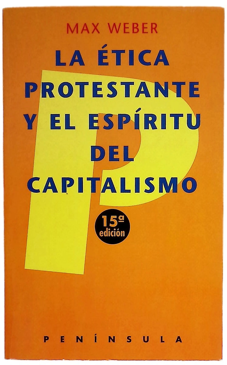 La etica protestante y el espiritu del capitalismo. - 16. ed.