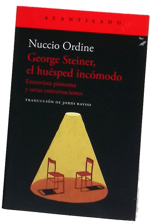 George Steiner, el huésped incómodo : entrevista póstuma y otras conversaciones