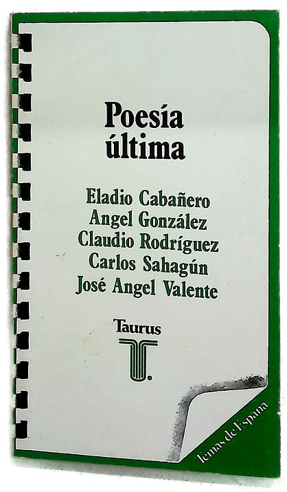 Poesía última Eladio Cabañeros : Angel González, Claudio Rodríguez, Carlos Sahagún, José Angel Valente Selección y nota preliminar de Francisco Ribes