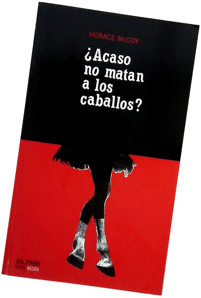 ¿Acaso no matan a los caballos?