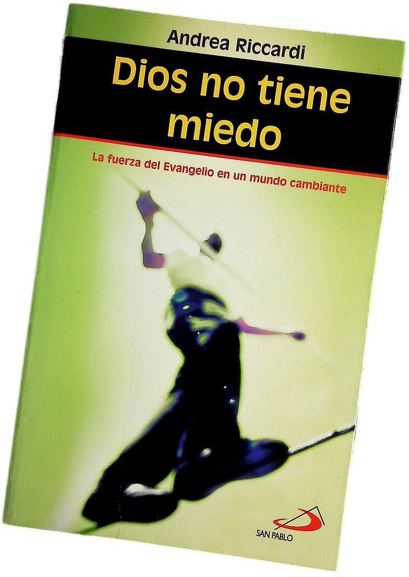 Dios no tiene miedo la fuerza del Evangelio en un mundo cambiante