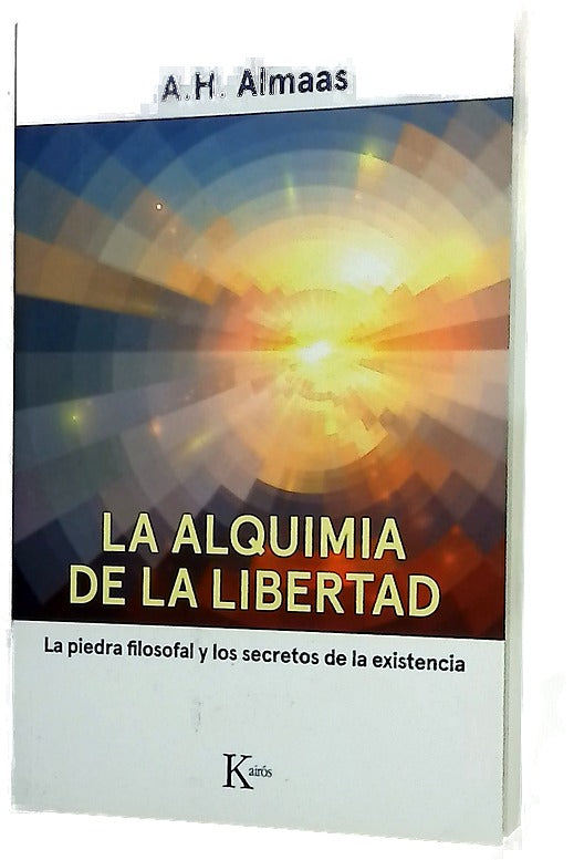 La alquimia de la libertad : la piedra filosofal y los secretos de la existencia