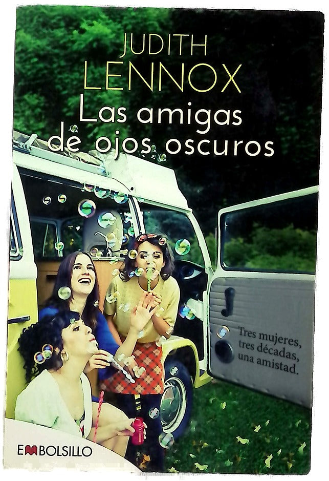 Las amigas de ojos oscuros : tres mujeres, tres décadas, una amistad
