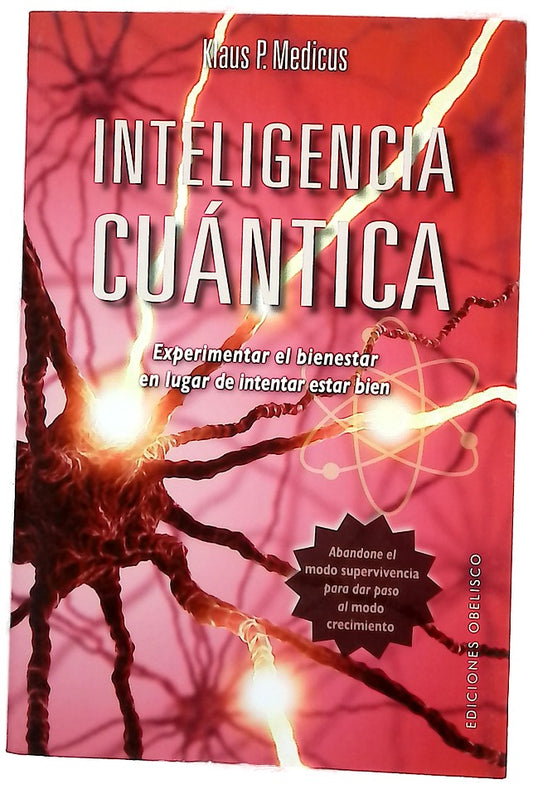 Inteligencia cuántica : experimentar el bienestar en lugar de intentar estar bien