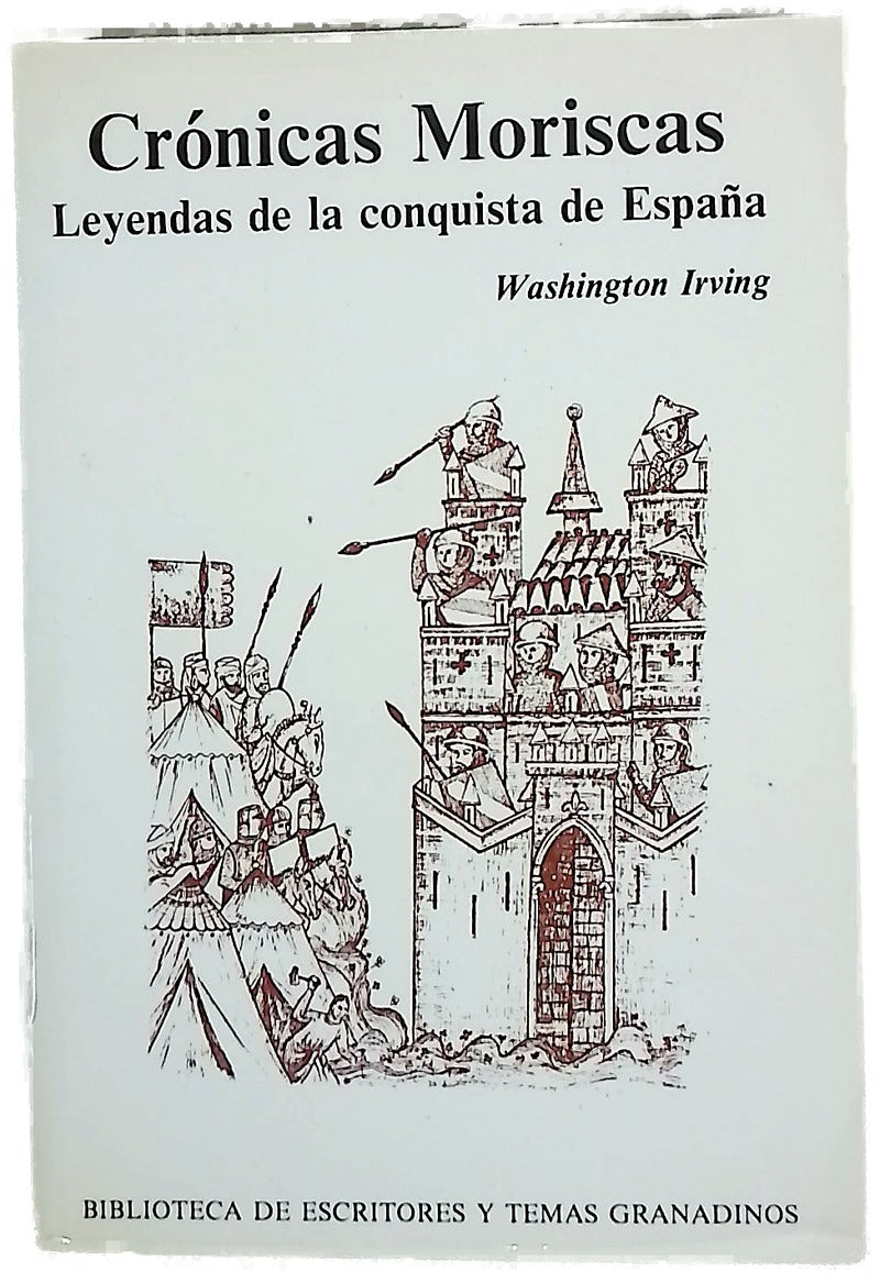 Crónicas moriscas leyendas de la conquista de España
