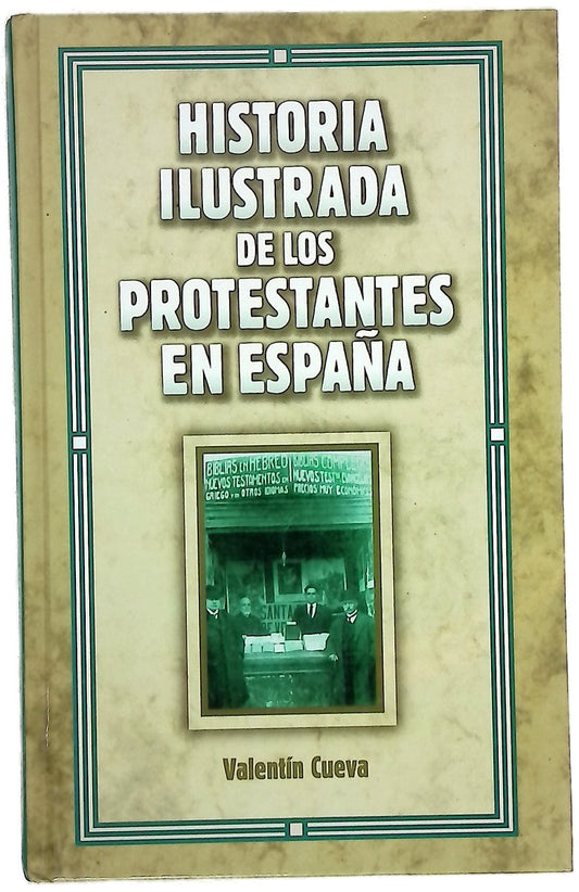 Historia ilustrada de los protestantes españoles