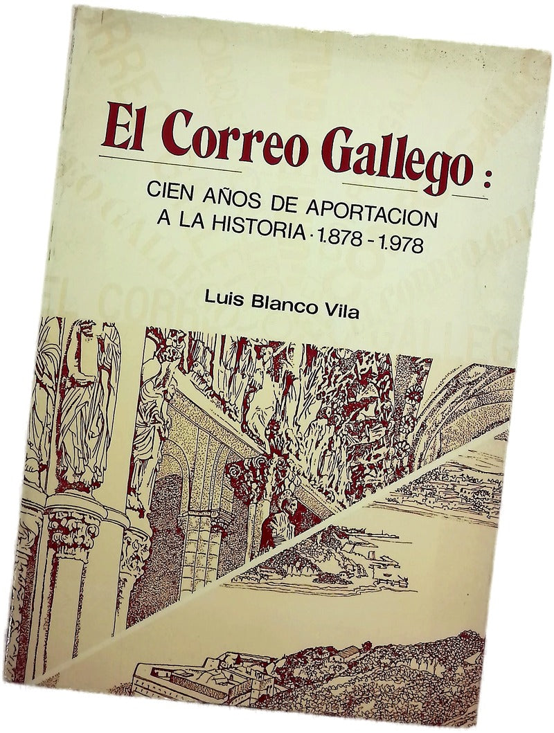 El Correo Gallego cien años de aportación a la historia (1878-1978)