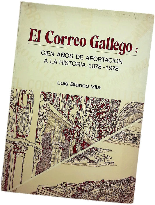 El Correo Gallego cien años de aportación a la historia (1878-1978)