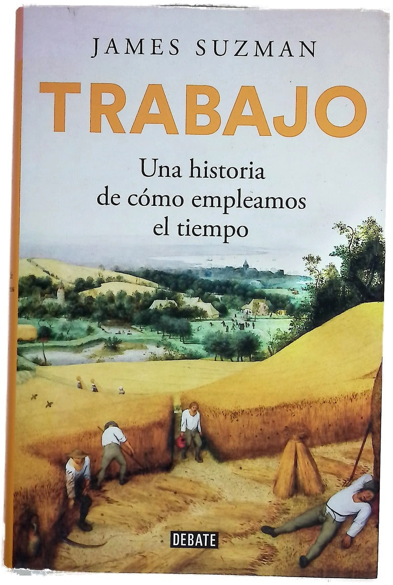 Trabajo : Una historia de cómo empleamos el tiempo