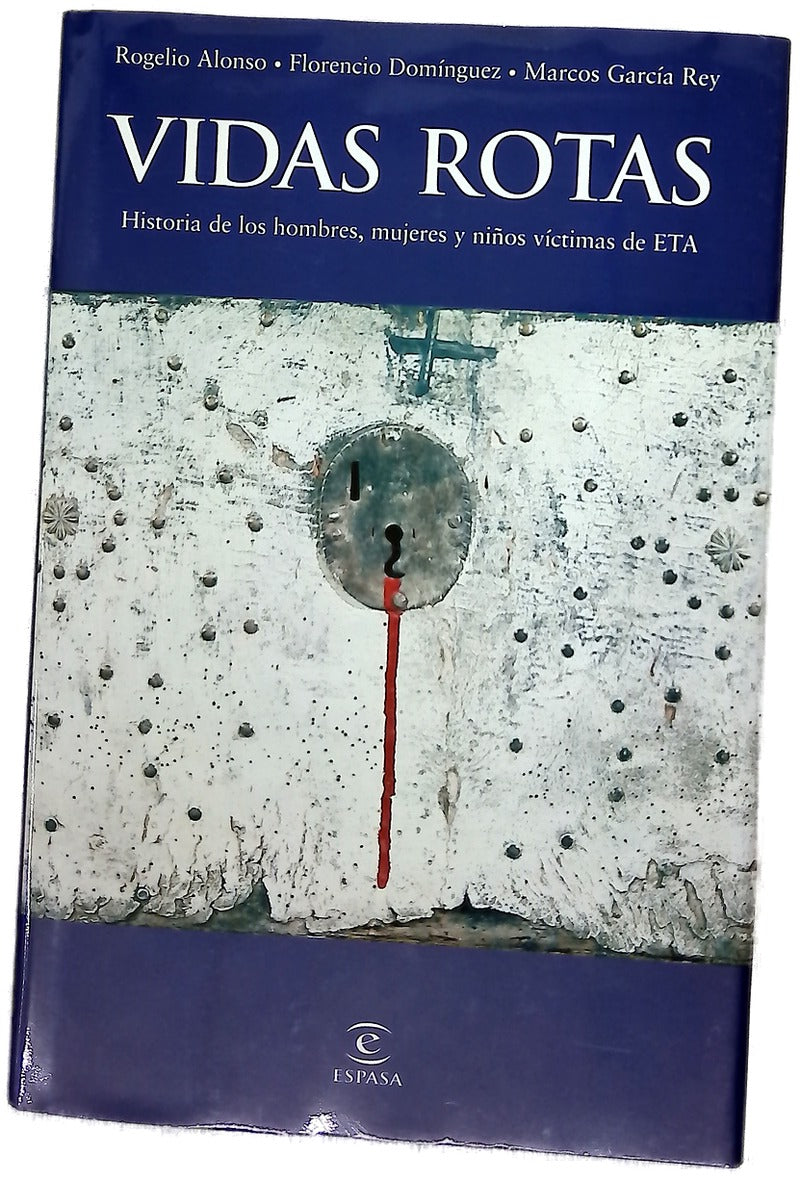 Vidas rotas historia de los hombres, mujeres y niños víctimas de ETA
