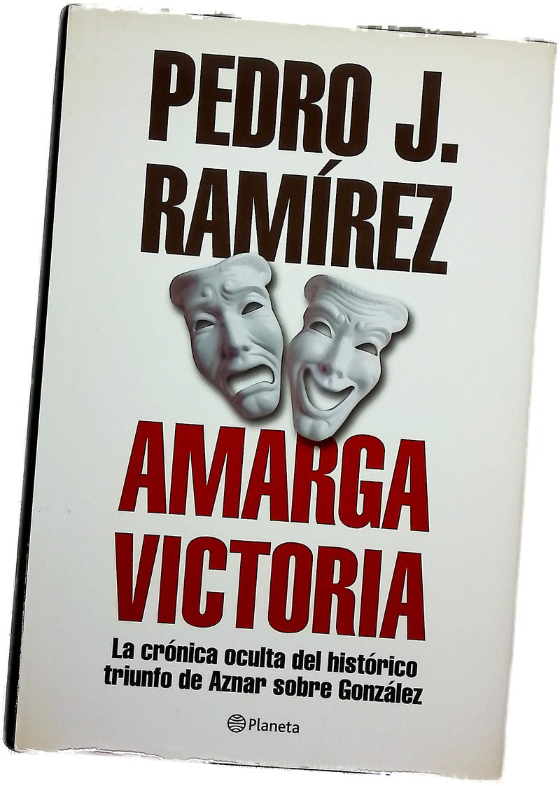 Amarga victoria la crónica oculta del histórico triunfo de Aznar sobre González