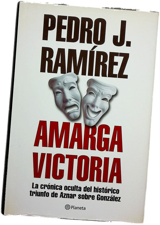 Amarga victoria la crónica oculta del histórico triunfo de Aznar sobre González