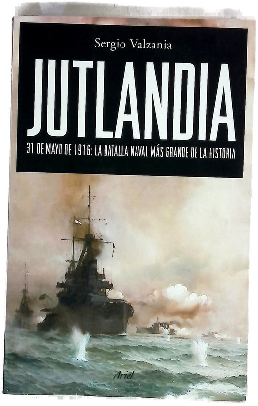 Jutlandia 31 de mayo de 1916 : la batalla naval más grande de la historia