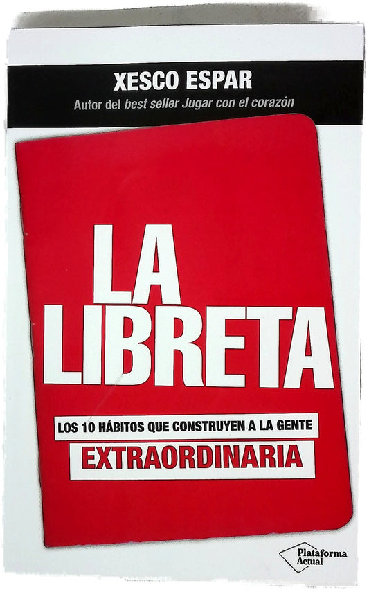 La libreta : Los 10 hábitos que construyen a la gente extraordinaria