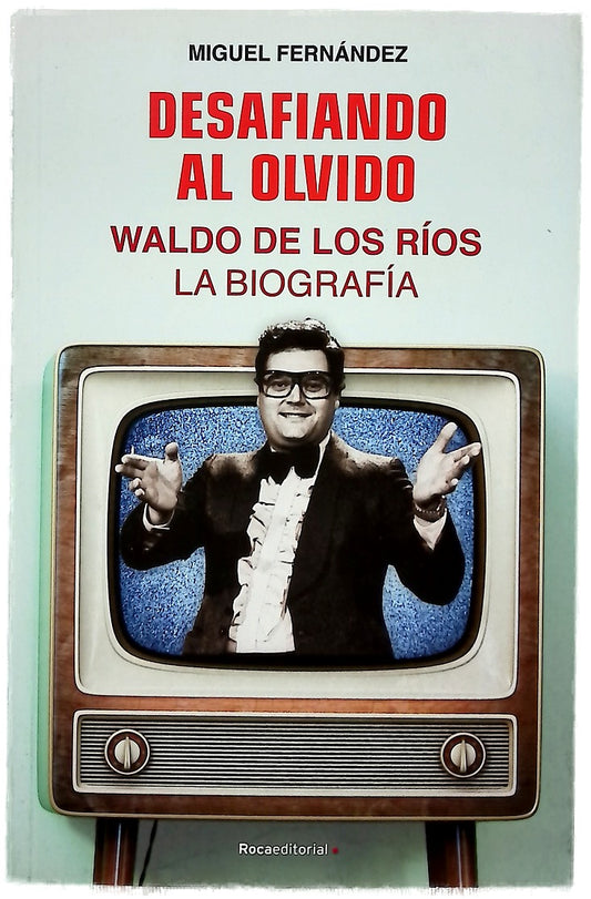 Desafiando al olvido : Waldo de los Ríos, la biografía