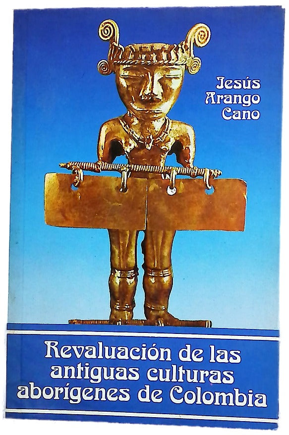 Revaluación de las antiguas culturas aborígenes de Colombia