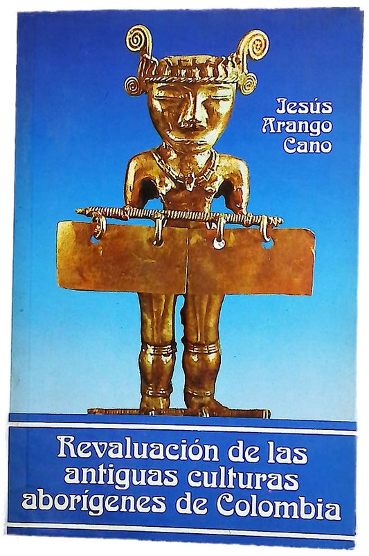 Revaluación de las antiguas culturas aborígenes de Colombia