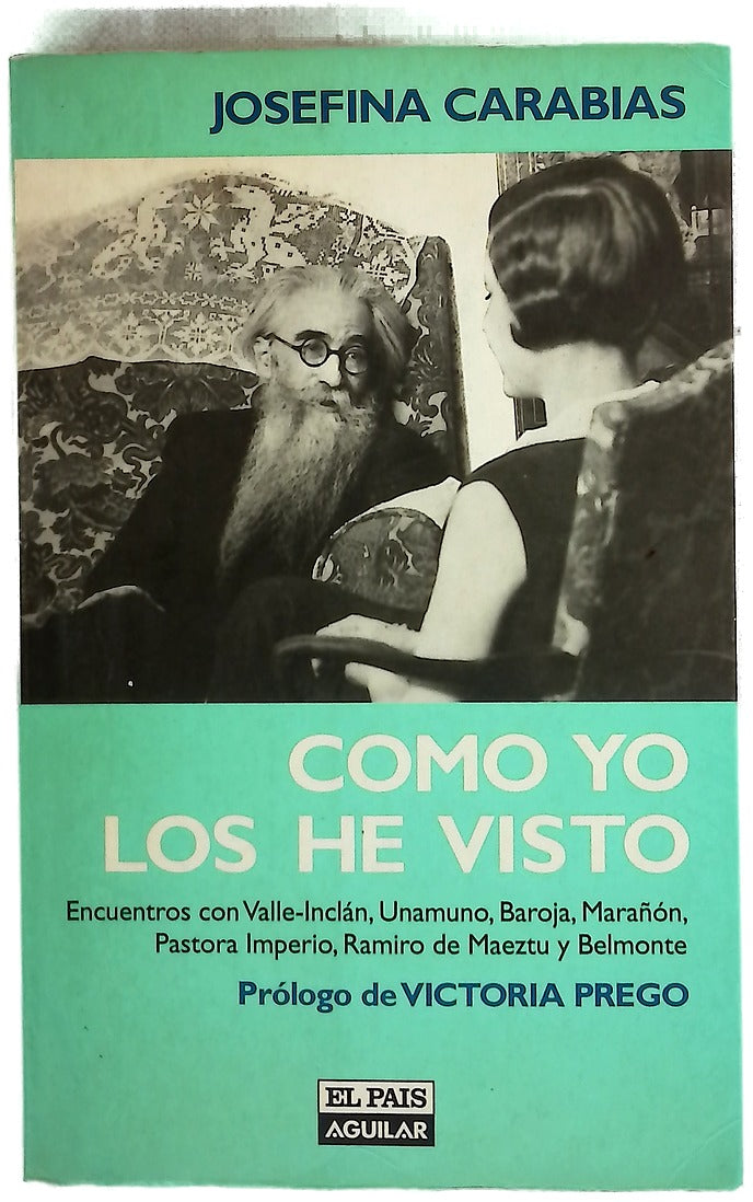 Como yo los he visto encuentros con Valle-Inclán, Unamuno, Baroja, Marañón, Pastora Imperio, Ramiro de Maeztu y Belmonte