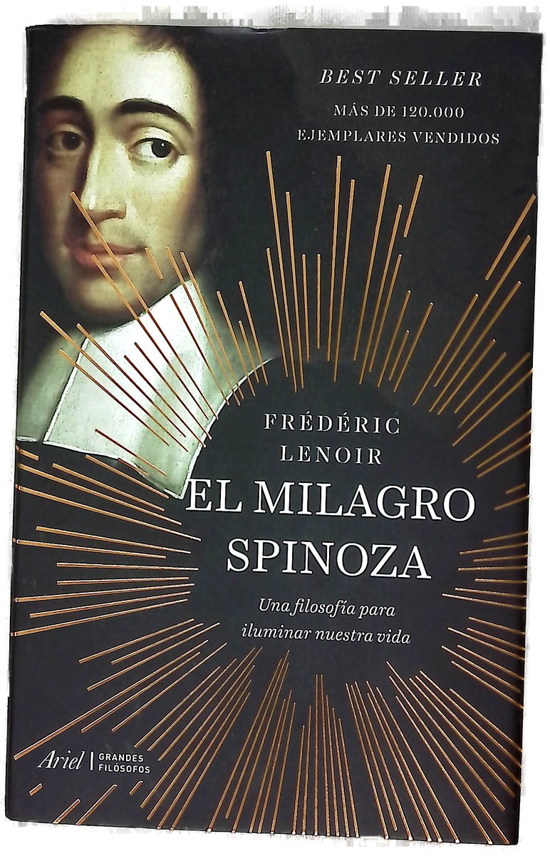 El milagro Spinoza : una filosofía para iluminar nuestra vida