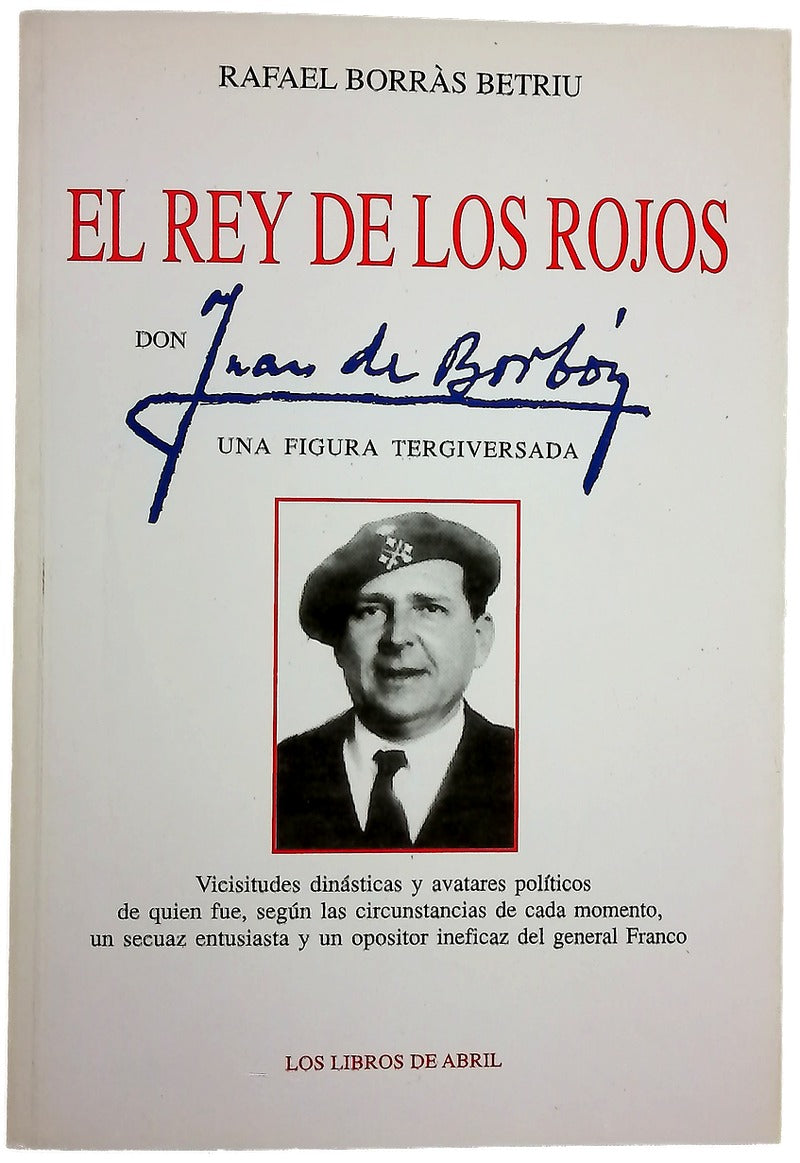 El rey de los rojos : Don Juan de Borbón, una figura tergiversada