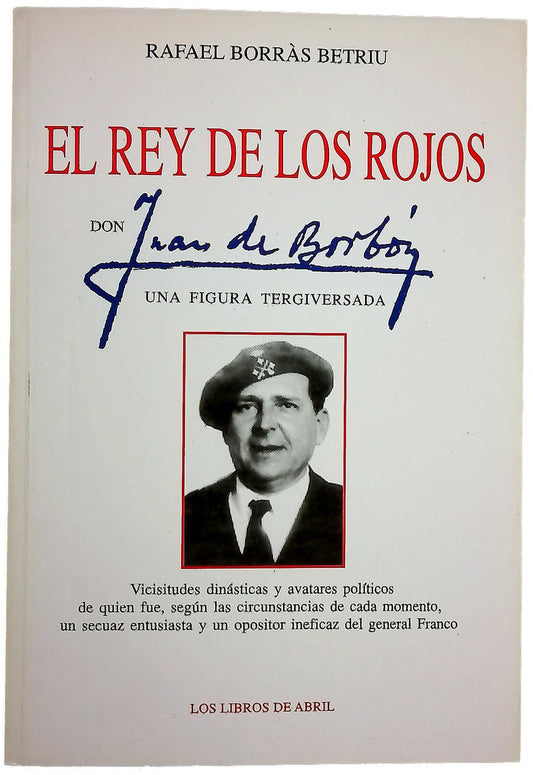 El rey de los rojos : Don Juan de Borbón, una figura tergiversada