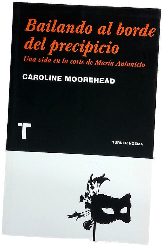 Bailando al borde del precipicio una vida en la corte de María Antonieta