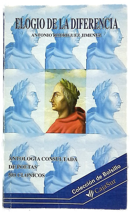 Elogio de la diferencia : antología consultada de poetas no clónicos