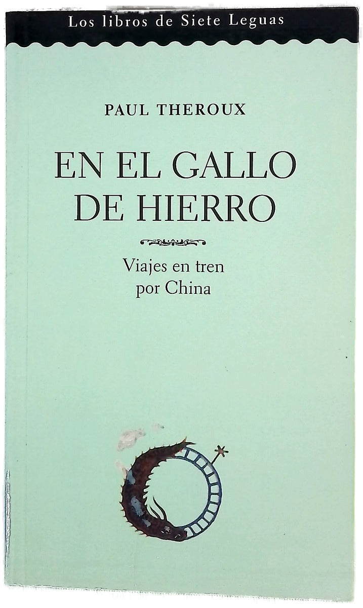 En el gallo de hierro  : viajes en tren por China /