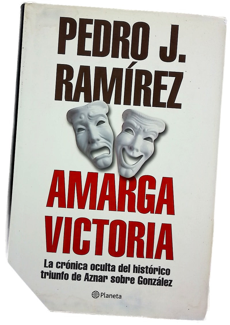 Amarga victoria la crónica oculta del histórico triunfo de Aznar sobre González