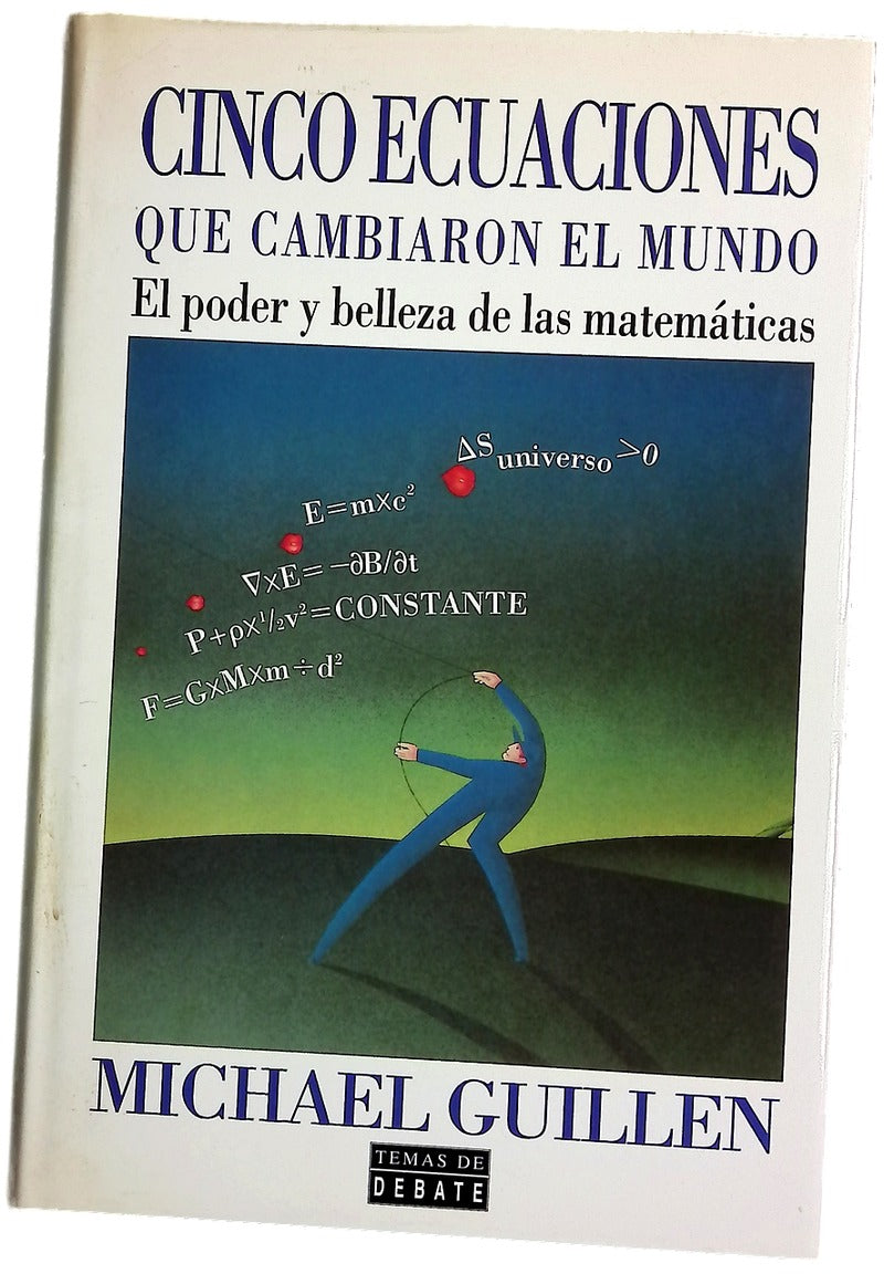 Cinco ecuaciones que cambiaron el mundo el poder y belleza de las matemáticas