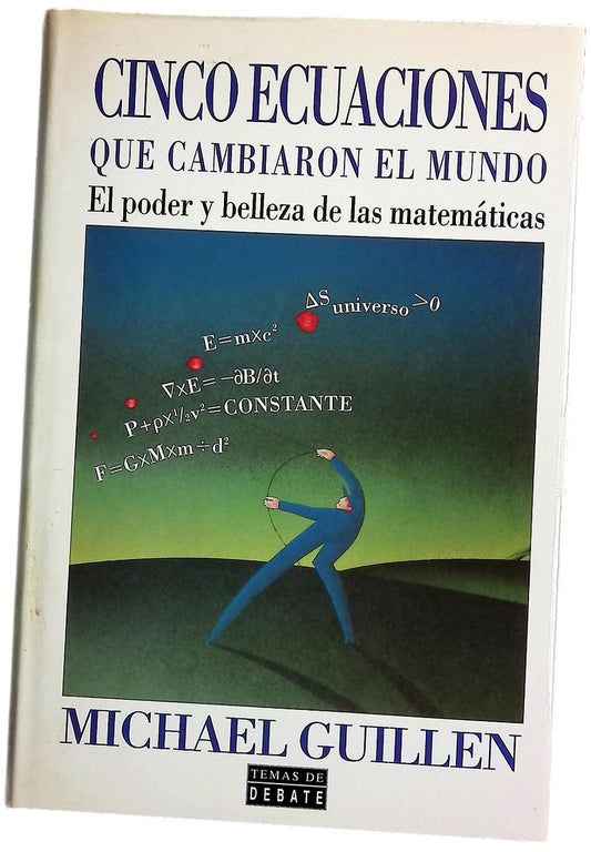 Cinco ecuaciones que cambiaron el mundo el poder y belleza de las matemáticas