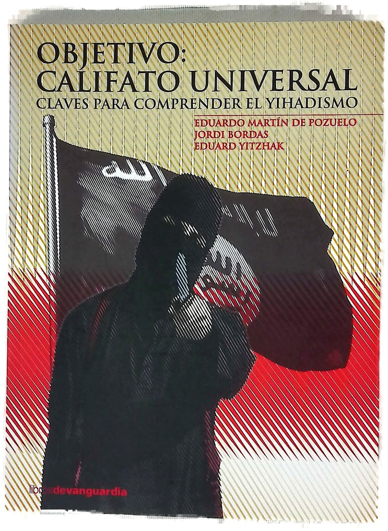 Objetivo, califato universal : claves para comprender el yihadismo