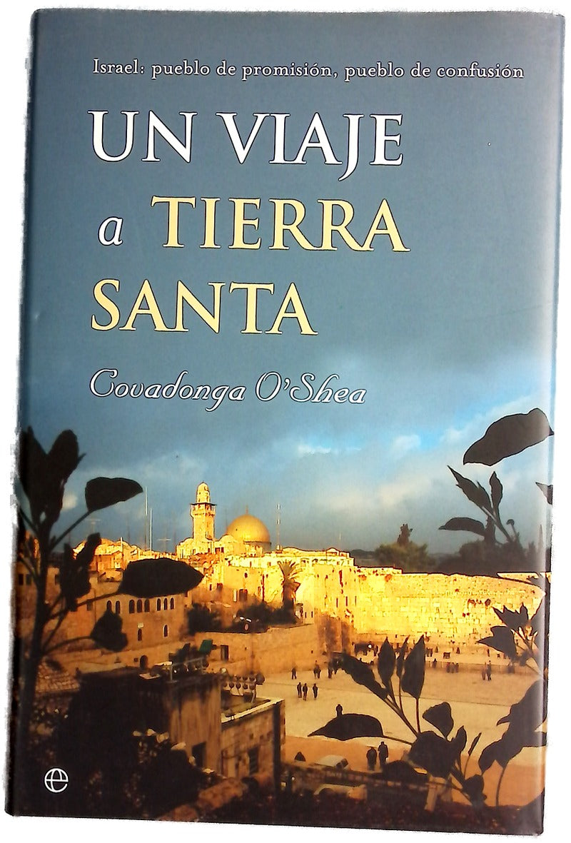 Un viaje a Tierra Santa Israel, pueblo de promisión, pueblo de confusión