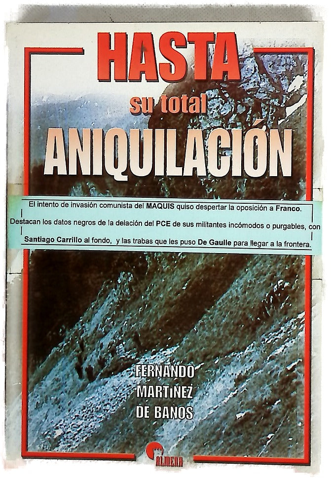 Hasta su total aniquilación el ejército contra el maquis en el Valle de Arán y en el Alto Aragón, 1944-1946